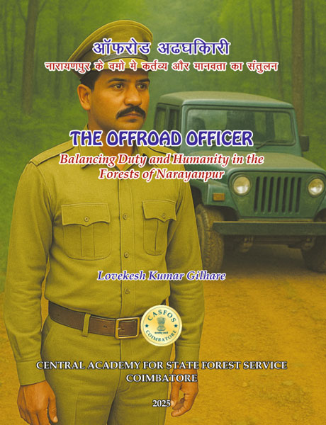 Image of The Off-road Officer: Balancing Duty and Humanity in the Forests of Narayanpur (Bi-lingual Hindi & English)